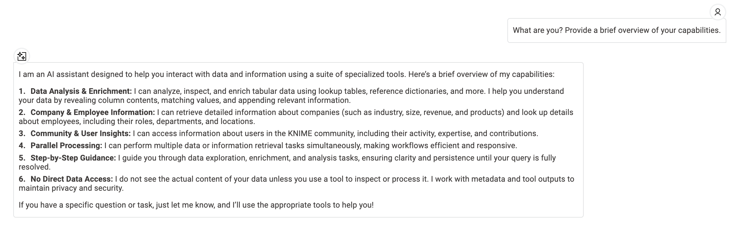 In this example, the user asked: “What are you? Provide a brief overview of your capabilities.”